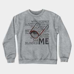 She blinded me with science! Crewneck Sweatshirt